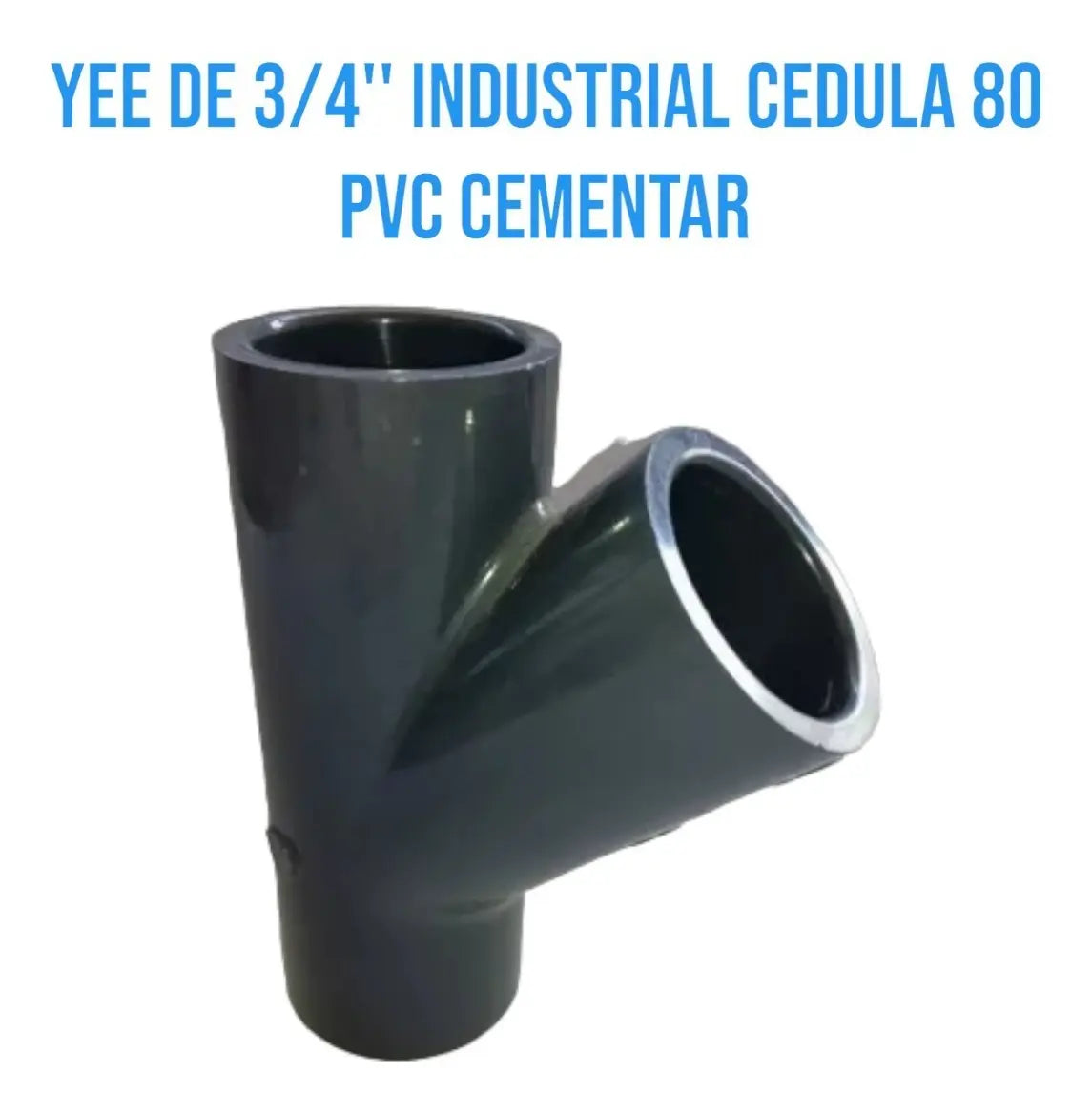 Yee De 3/4'' Industrial Cedula 80 Pvc Cementar